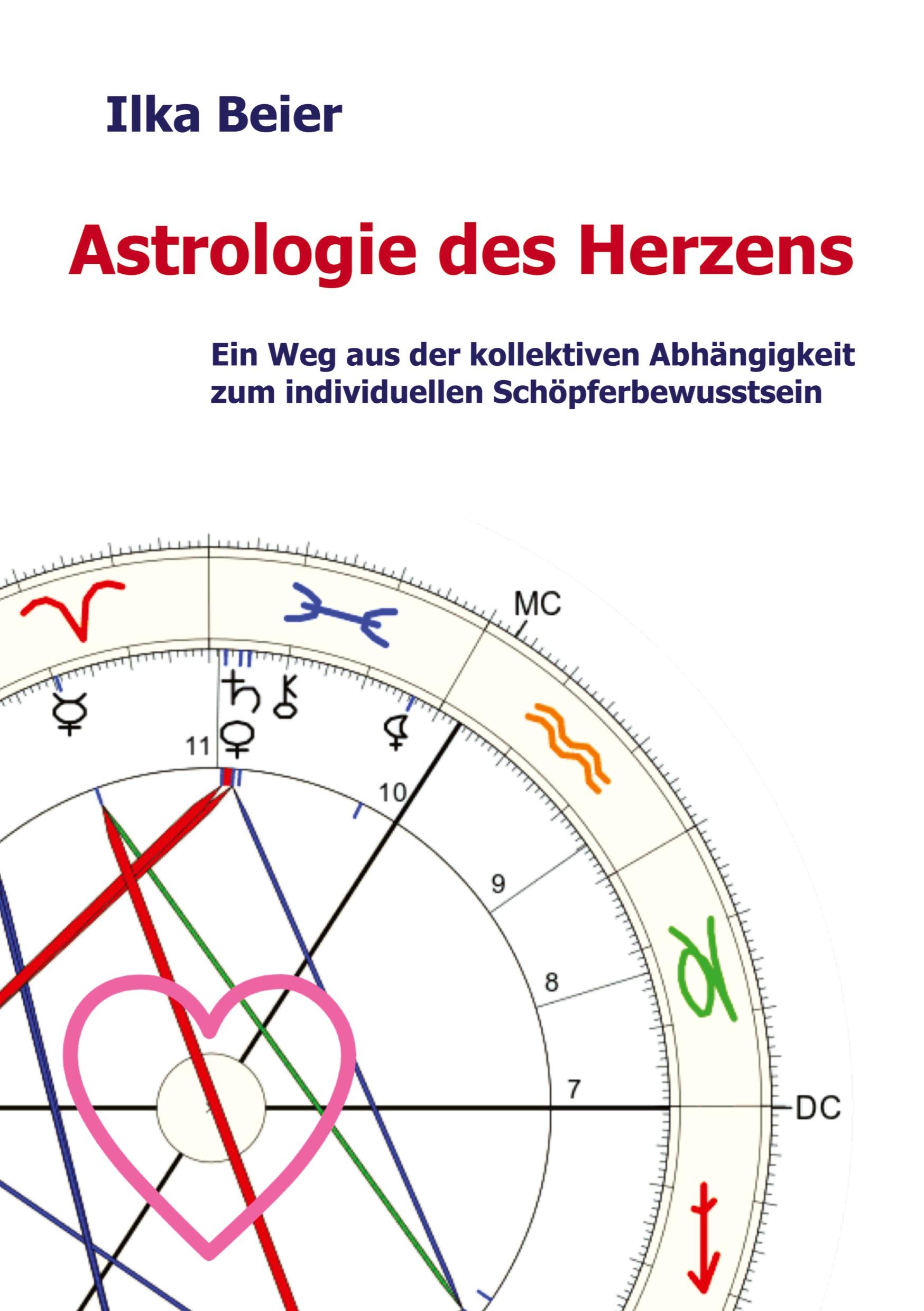 Cover: 9783849589622 | Astrologie des Herzens | Ilka Beier | Taschenbuch | 308 S. | Deutsch