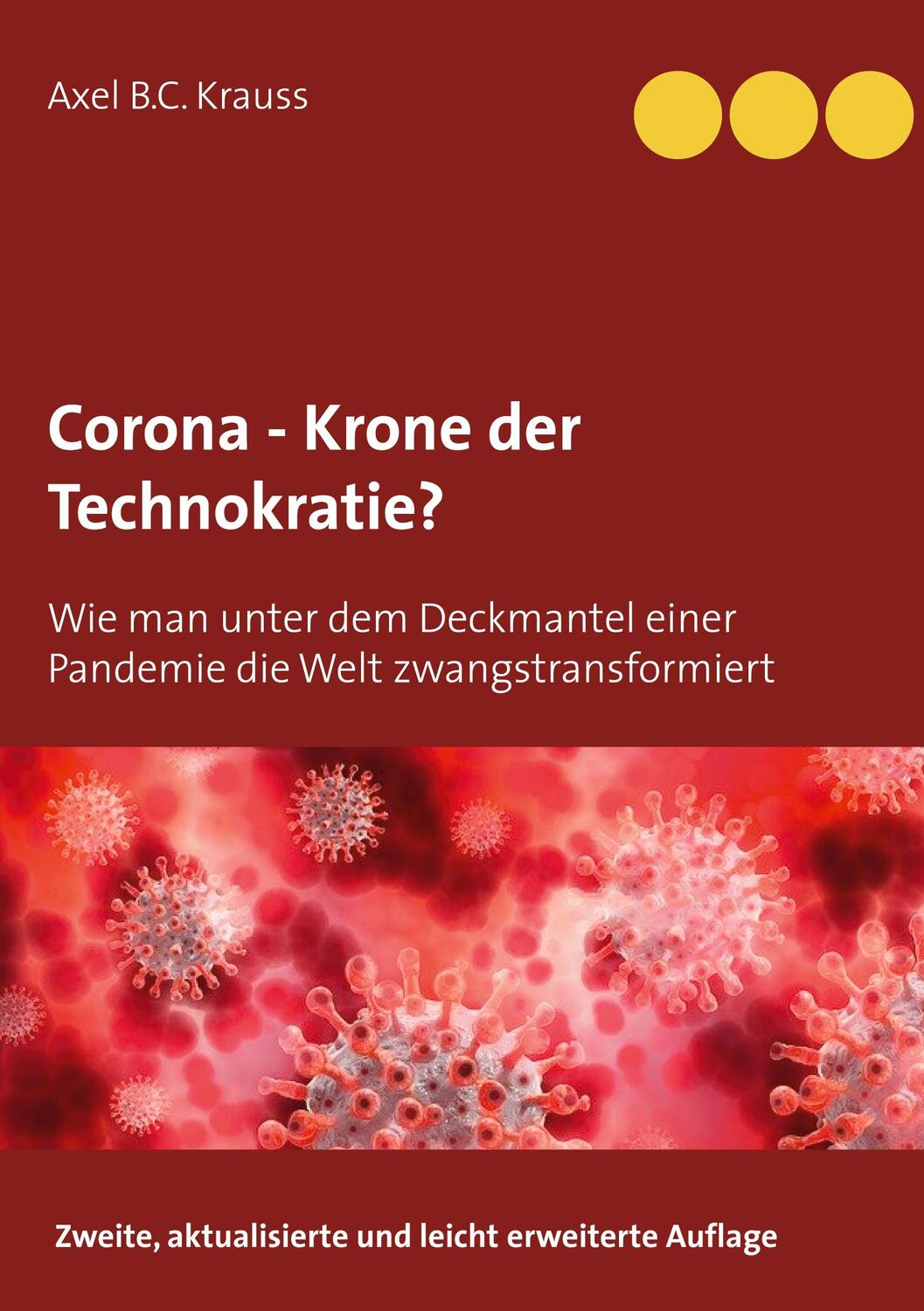 Cover: 9783753472096 | Corona - Krone der Technokratie? | Axel B.C. Krauss | Taschenbuch