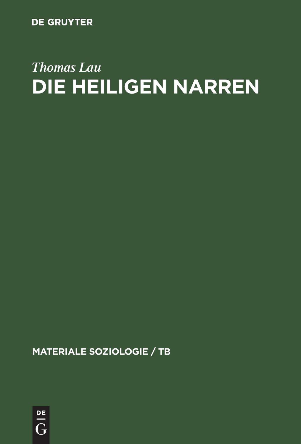 Cover: 9783110133776 | Die heiligen Narren | Punk 1976-1986 | Thomas Lau | Buch | VIII | 1992