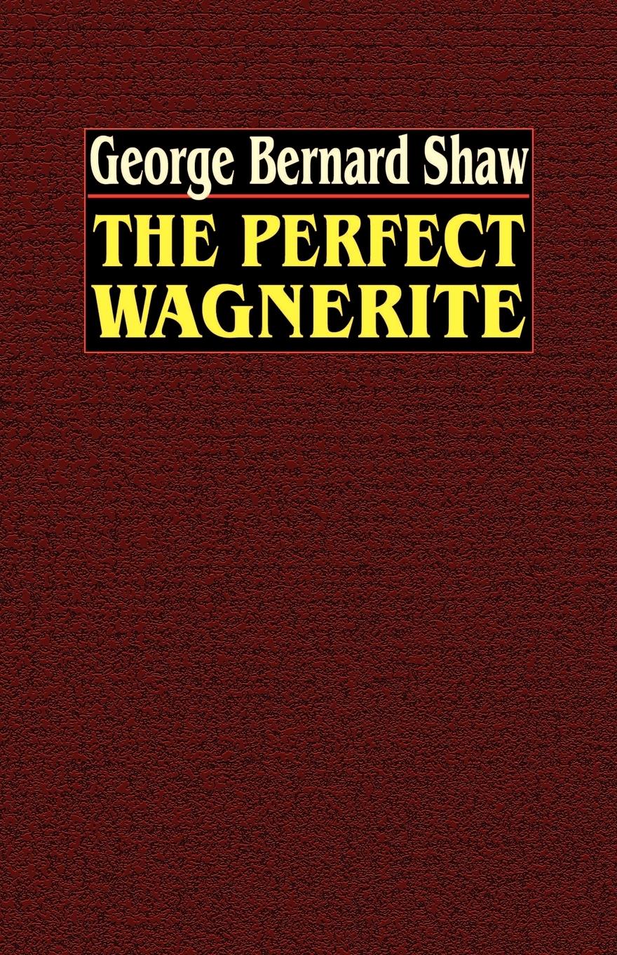 Cover: 9780809533817 | The Perfect Wagnerite | A Commentary on the Ring of the Niblungs