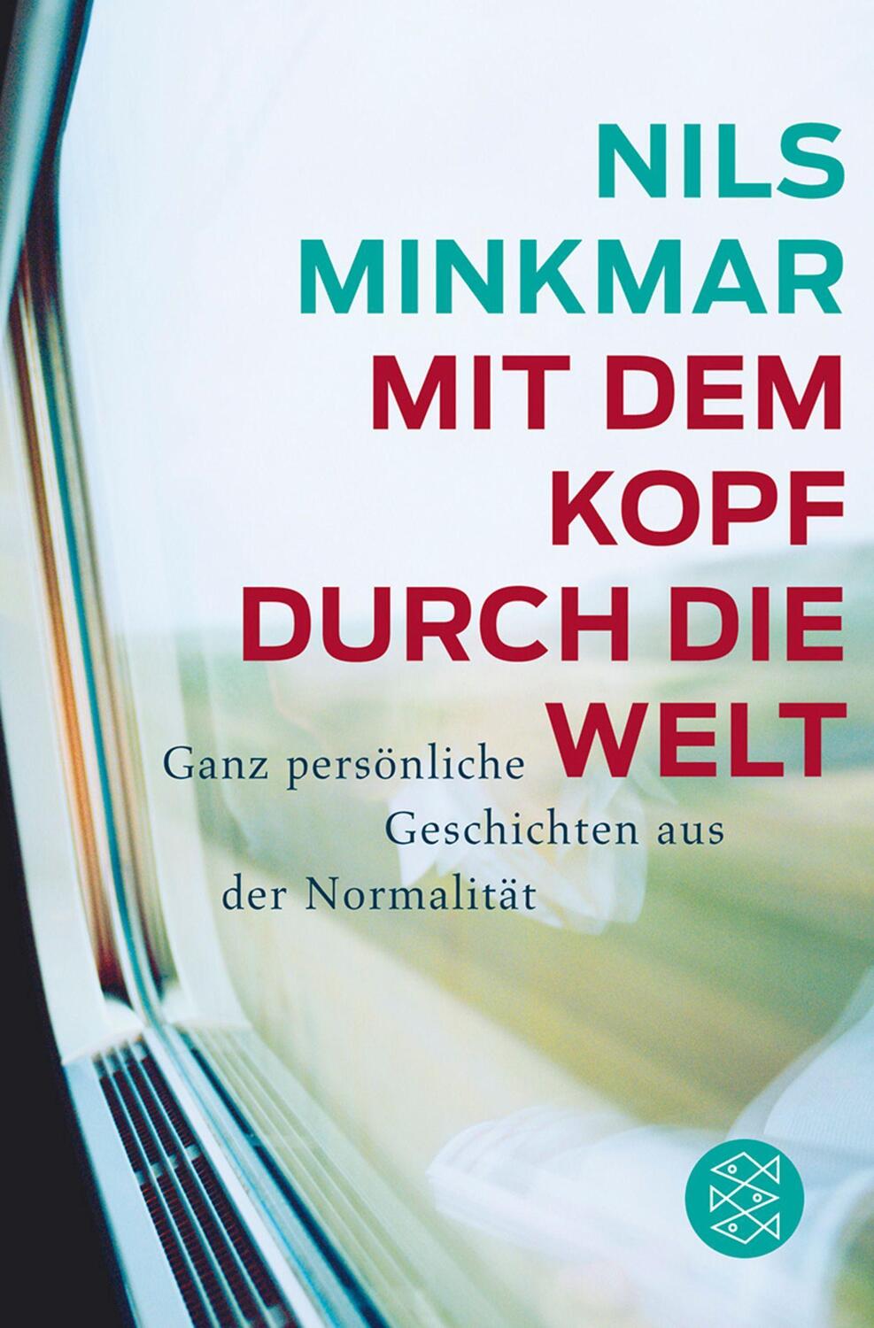 Cover: 9783596181919 | Mit dem Kopf durch die Welt | Nils Minkmar | Taschenbuch | 224 S.