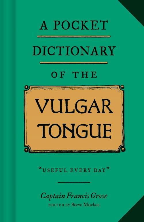Cover: 9781452184609 | A Pocket Dictionary of the Vulgar Tongue: (Funny Book of Vintage...