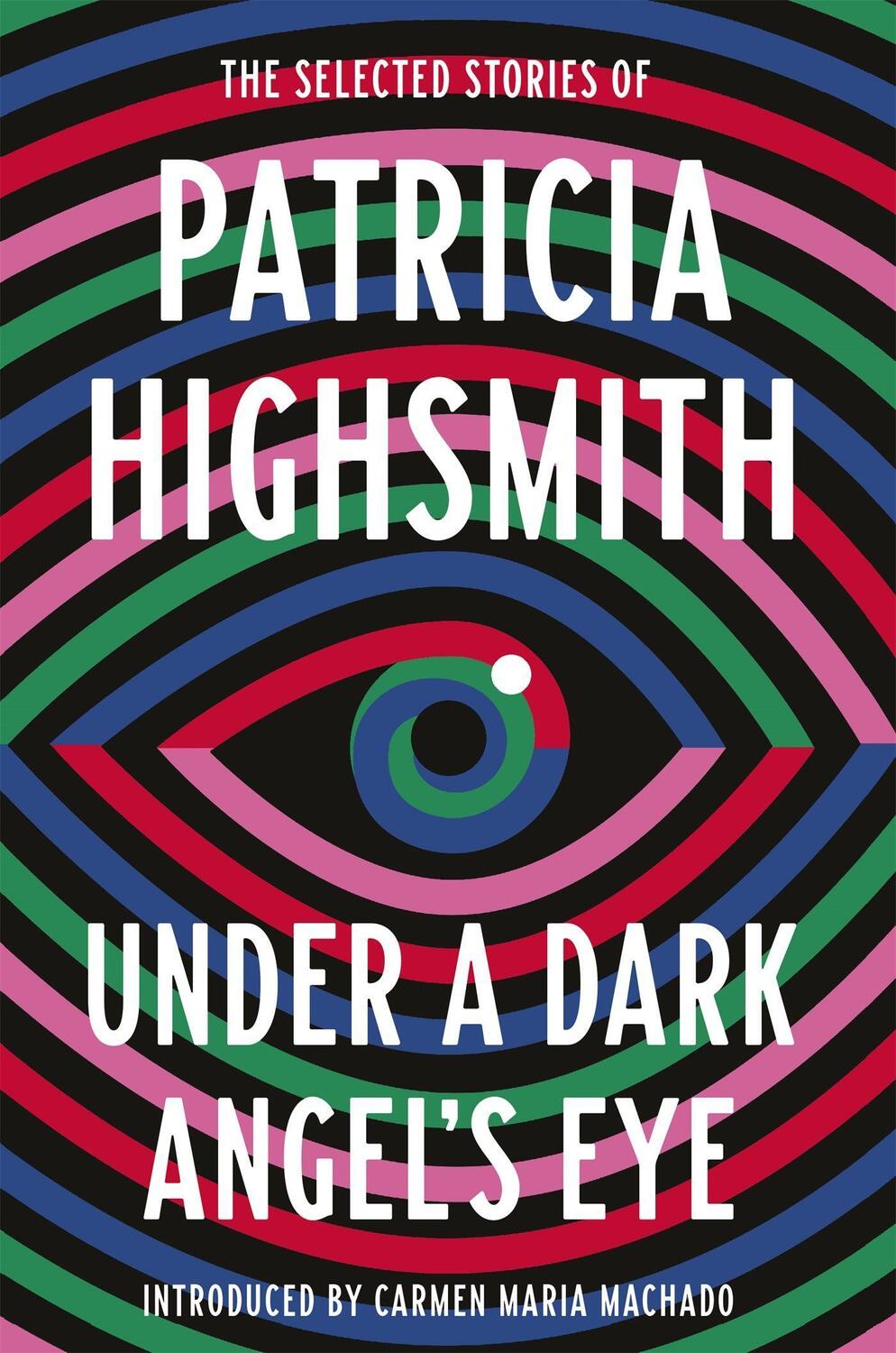 Cover: 9780349014760 | Under a Dark Angel's Eye | The Selected Stories of Patricia Highsmith