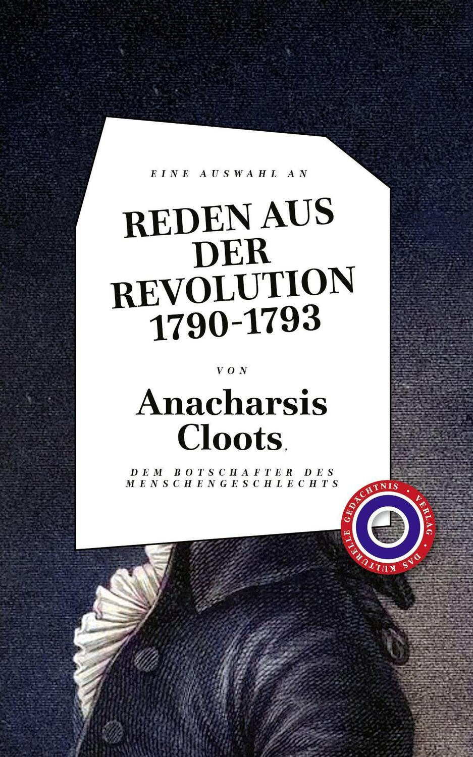 Cover: 9783946990796 | Reden aus der Revolution 1790-1793 | Anacharsis Cloots | Buch | 150 S.