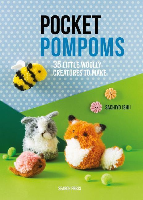 Cover: 9781782217237 | Pocket Pompoms | 34 Little Woolly Creatures to Make | Sachiyo Ishii