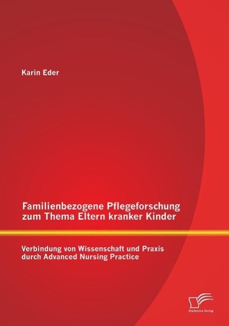 Cover: 9783842891555 | Familienbezogene Pflegeforschung zum Thema Eltern kranker Kinder:...