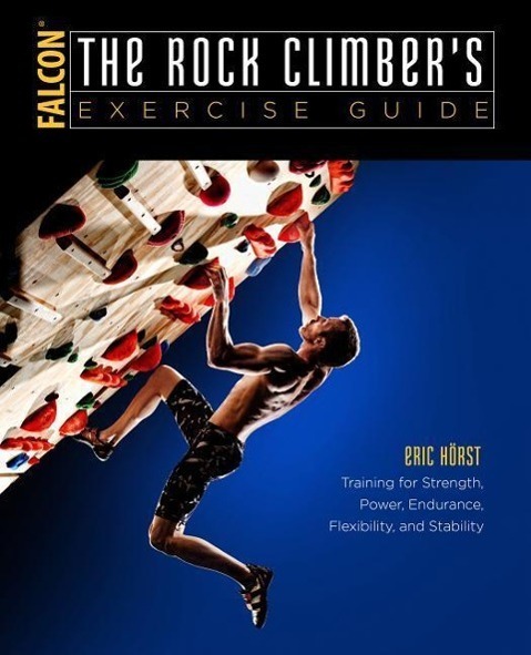 Cover: 9781493017638 | The Rock Climber's Exercise Guide | Eric J. Horst | Taschenbuch | 2017