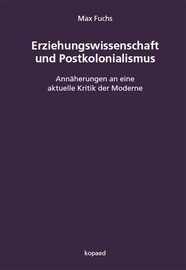 Cover: 9783968481432 | Erziehungswissenschaft und Postkolonialismus | Max Fuchs | Taschenbuch