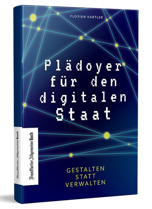 Cover: 9783962510923 | Plädoyer für den digitalen Staat | Florian Hartleb | Buch | Deutsch