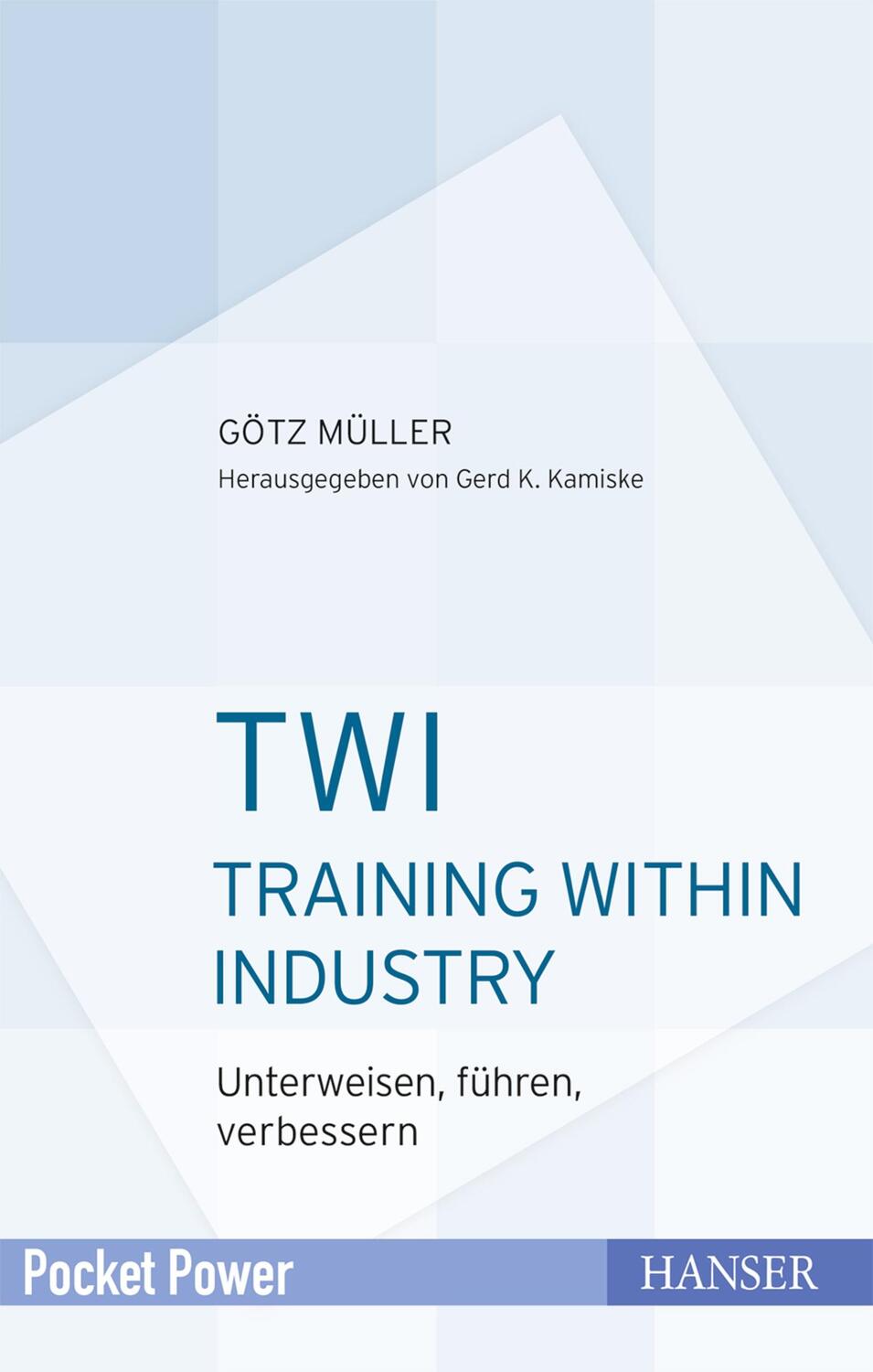 Cover: 9783446455214 | TWI - Training Within Industry | Unterweisen, führen, verbessern