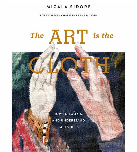 Cover: 9780764359927 | The Art Is the Cloth | How to Look at and Understand Tapestries | Buch