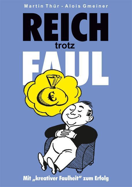 Cover: 9783907100479 | Reich trotz Faul | Mit "kreativer Faulheit" zum Erfolg | Thür (u. a.)
