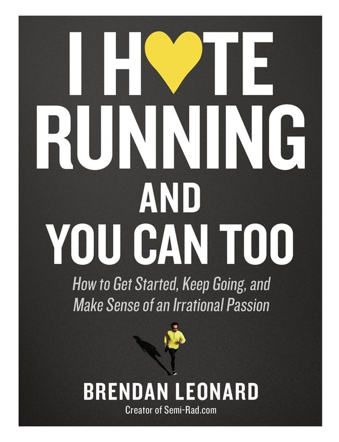 Cover: 9781579659882 | I Hate Running and You Can Too | Brendan Leonard | Taschenbuch | 2021