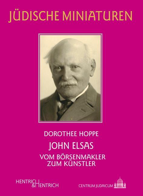 Cover: 9783955653835 | John Elsas | Vom Börsenmakler zum Künstler | Dorothee Hoppe | Buch