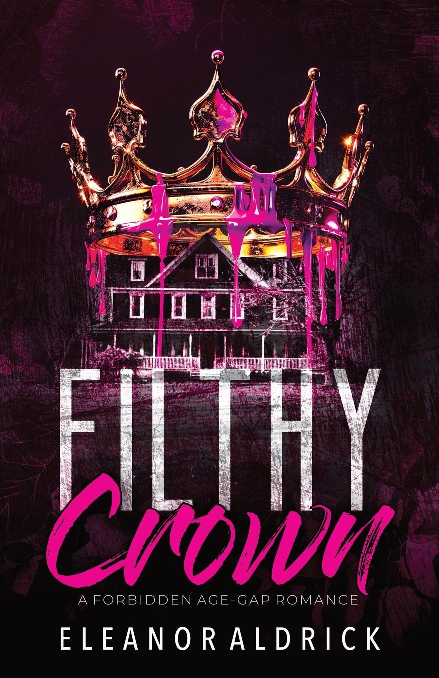 Cover: 9798330286423 | Filthy Crown | A Forbidden Age-Gap Romance | Eleanor Aldrick | Buch