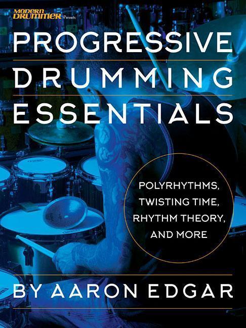 Cover: 9781540015082 | Progressive Drumming Essentials: Polyrhythms, Twisting Time, Rhythm...