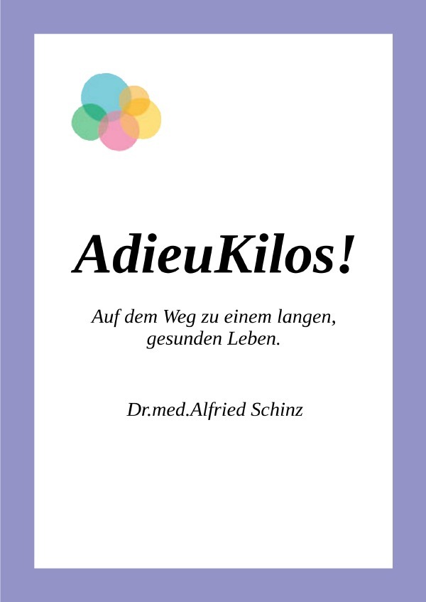 Cover: 9783737530897 | AdieuKilos | Auf dem Weg zu einem langen, gesunden Leben | Schinz