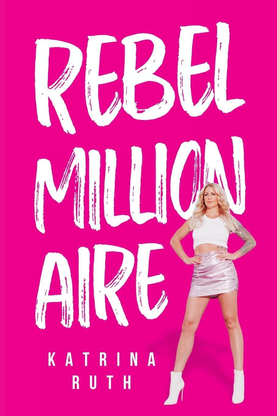 Cover: 9781955811101 | Rebel Millionaire | Katrina Ruth | Taschenbuch | Paperback | Englisch