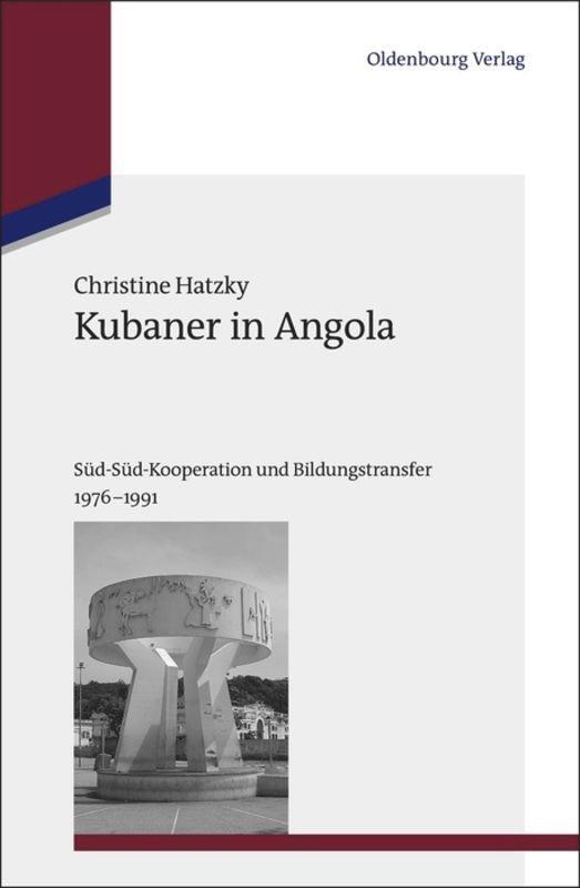 Cover: 9783486712865 | Kubaner in Angola | Süd-Süd-Kooperation und Bildungstransfer 1976-1991