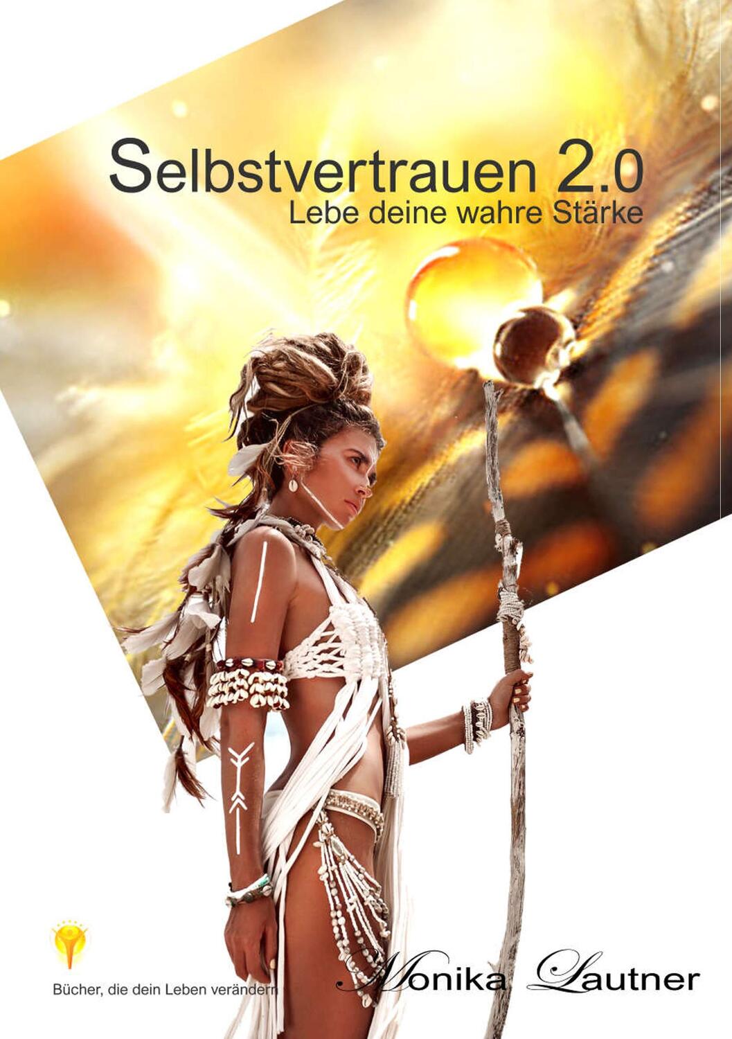 Cover: 9783749409785 | Selbstvertrauen 2.0 | Lebe deine wahre Stärke | Monika Lautner | Buch