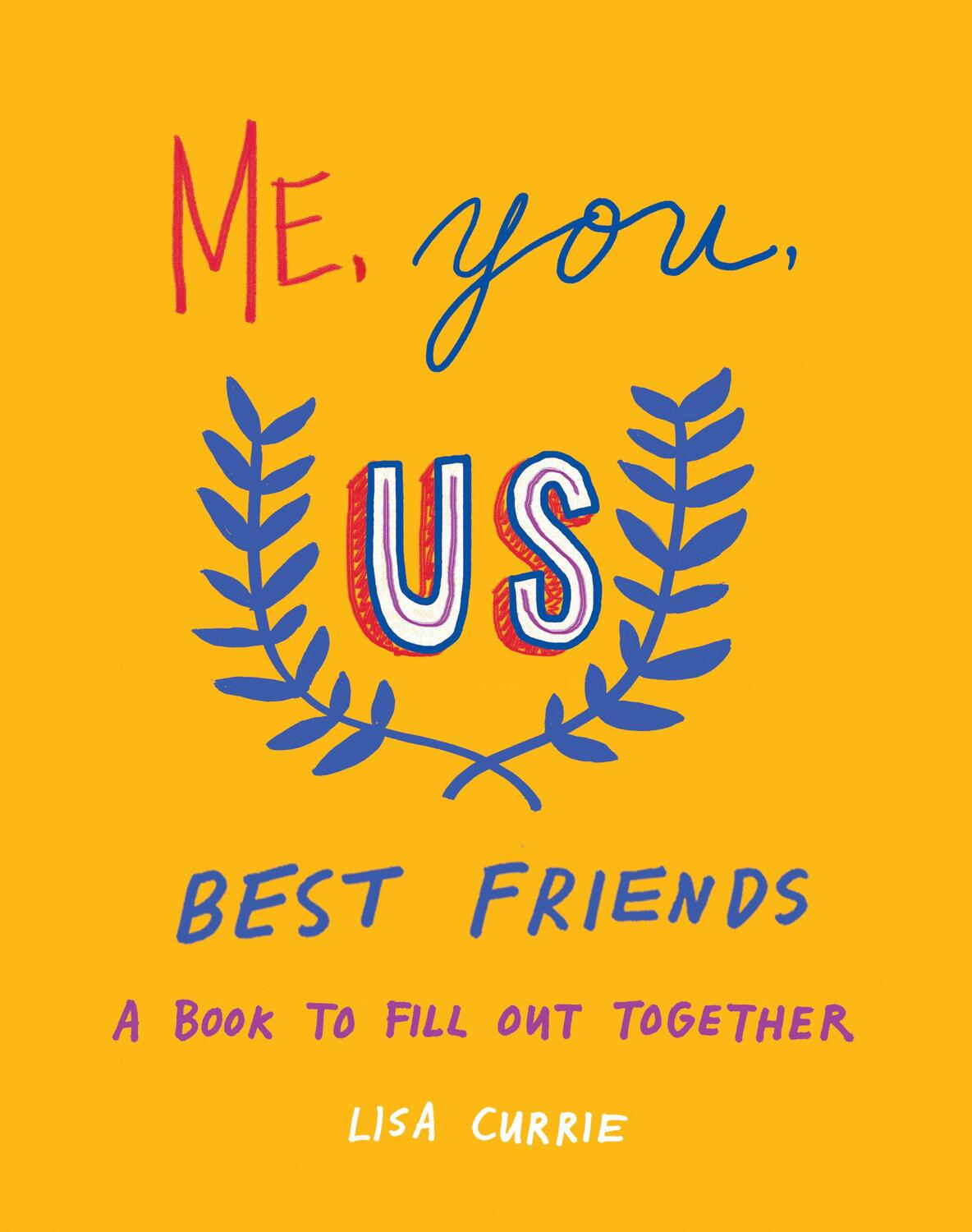 Cover: 9780593421611 | Me, You, Us (Best Friends): A Book to Fill Out Together | Lisa Currie