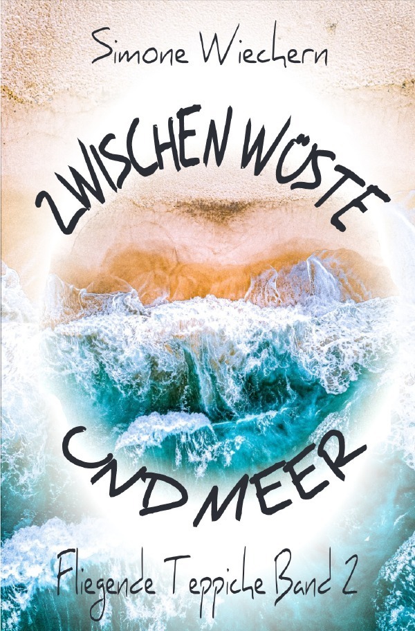 Cover: 9783750256453 | Zwischen Wüste und Meer | Fliegende Teppiche Band 2 | Simone Wiechern