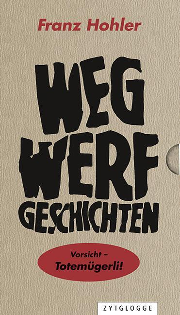 Cover: 9783729605459 | Wegwerfgeschichten | Vorsicht - mit Totemügerli! | Franz Hohler | Buch