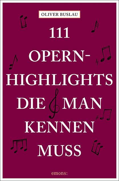 Cover: 9783740809850 | 111 Opernhighlights, die man kennen muss | Oliver Buslau | Taschenbuch