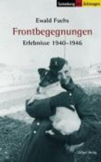 Cover: 9783933336835 | Frontbegegnungen | Erlebnisse 1940-1946, Sammlung der Zeitzeugen 34
