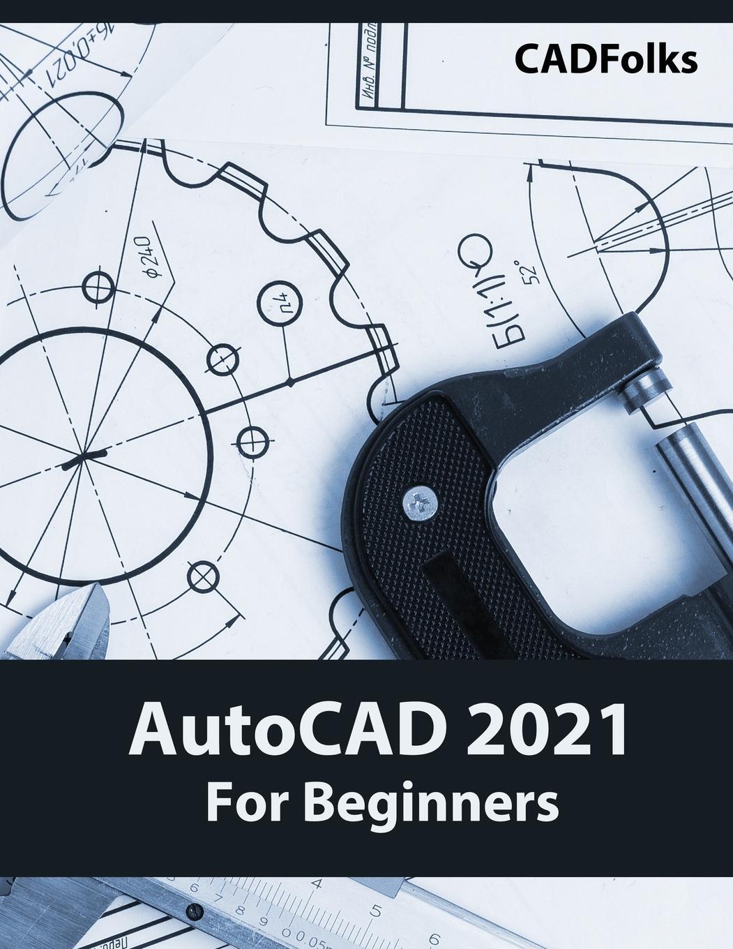 Cover: 9788194195399 | AutoCAD 2021 For Beginners | Cadfolks | Taschenbuch | Paperback | 2020