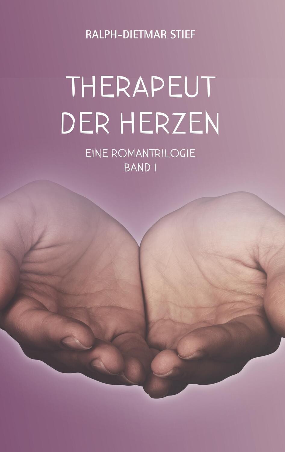 Cover: 9783750491205 | Therapeut der Herzen | Ralph-Dietmar Stief | Taschenbuch