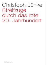 Cover: 9783944233000 | Streifzüge durch das rote 20. Jahrhundert | Christoph Jünke | Deutsch