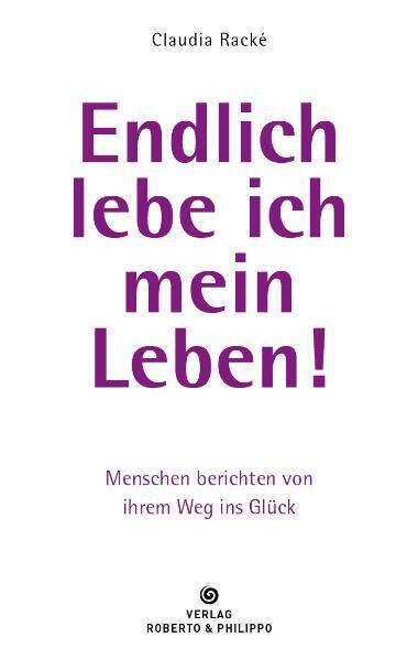 Cover: 9783942581240 | Endlich lebe ich mein Leben! | Claudia Rackè | Buch | 120 S. | Deutsch