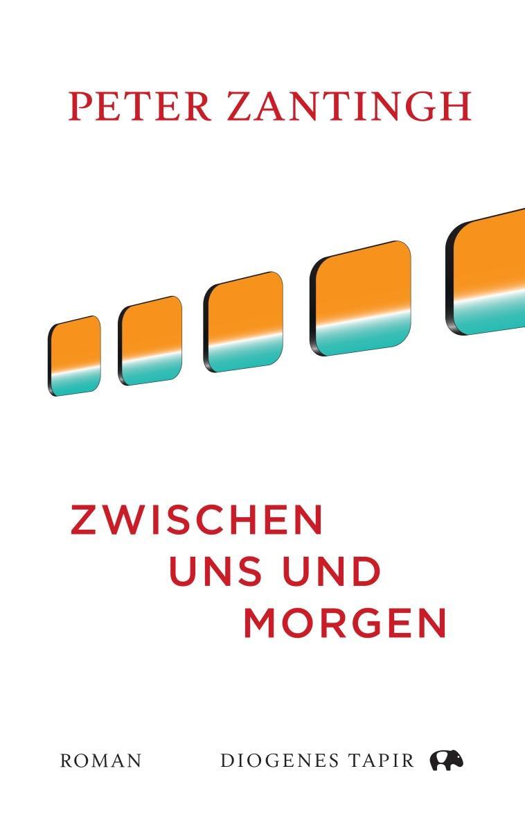 Cover: 9783257072891 | Zwischen uns und morgen | Peter Zantingh | Buch | 176 S. | Deutsch