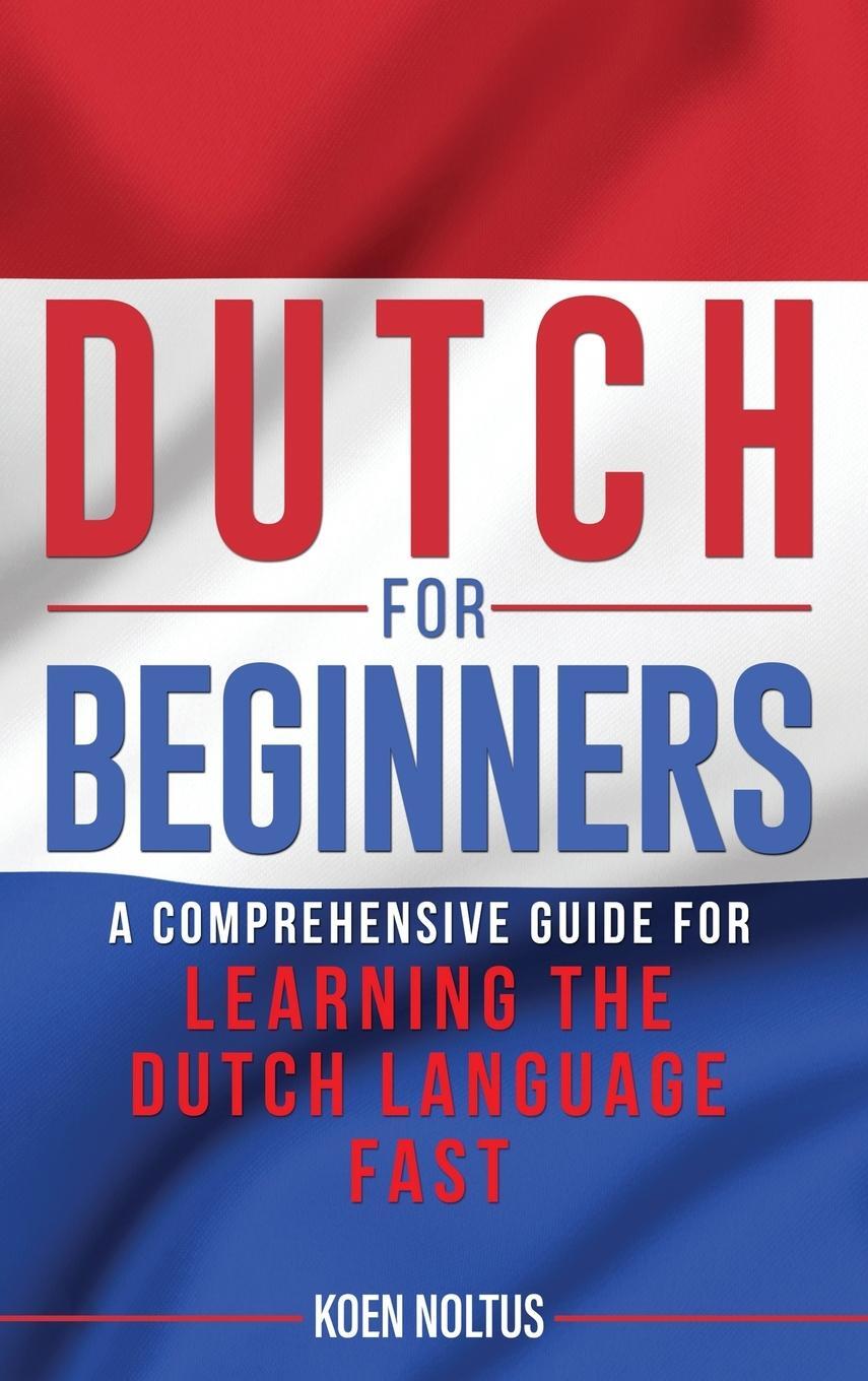 Cover: 9781952559549 | Dutch for Beginners | Koen Noltus | Buch | HC gerader Rücken kaschiert