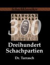 Cover: 9783941670228 | Dreihundert Schachpartien | Siegbert Tarrasch | Buch | 392 S. | 2012