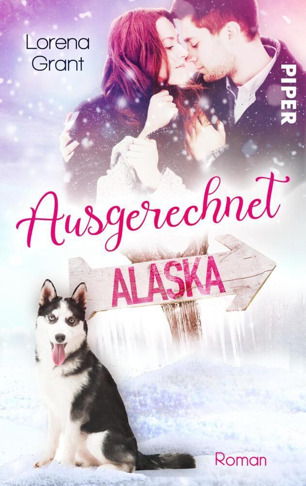 Cover: 9783492505444 | Ausgerechnet Alaska: Verliebt unter Mistelzweigen | Lorena Grant