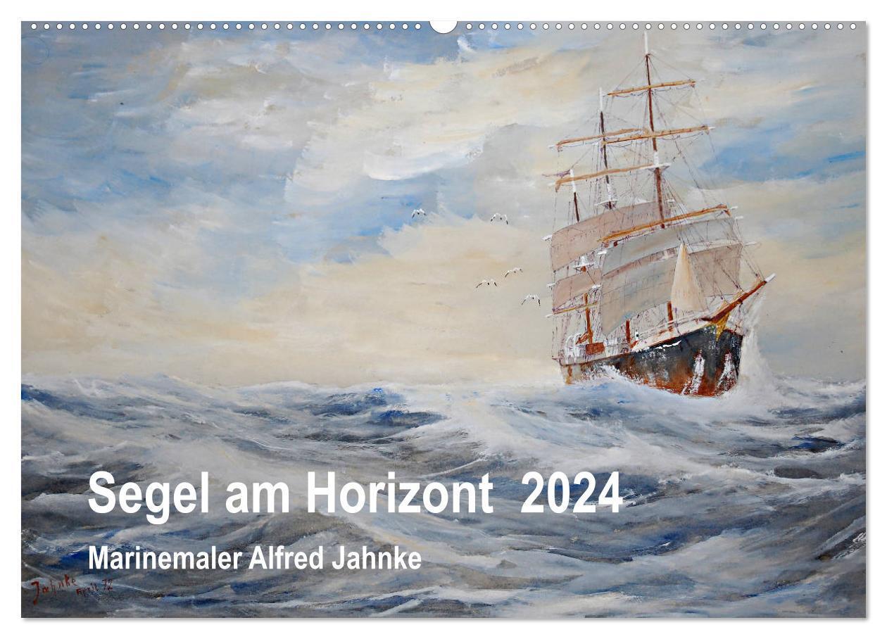 Cover: 9783675755055 | Segel am Horizont - Marinemaler Alfred Jahnke (Wandkalender 2024...