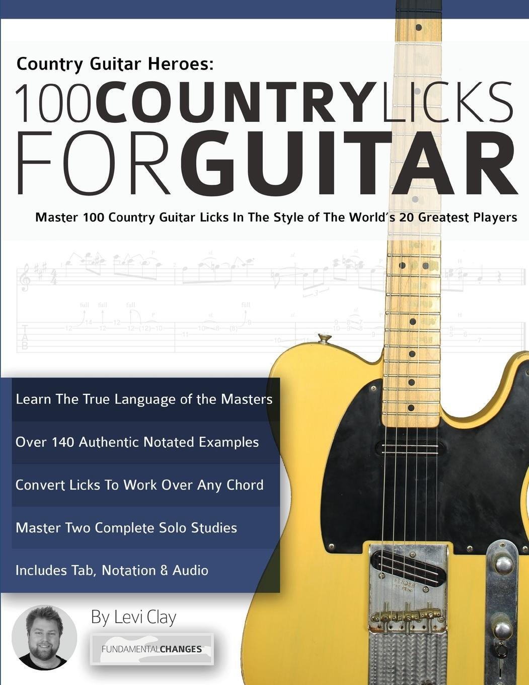 Cover: 9781911267638 | Country Guitar Heroes - 100 Country Licks for Guitar | Levi Clay