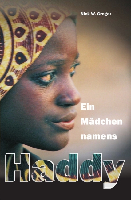 Cover: 9783844241037 | Ein Mädchen namens Haddy | Nick Wolfgang Greger | Taschenbuch | epubli