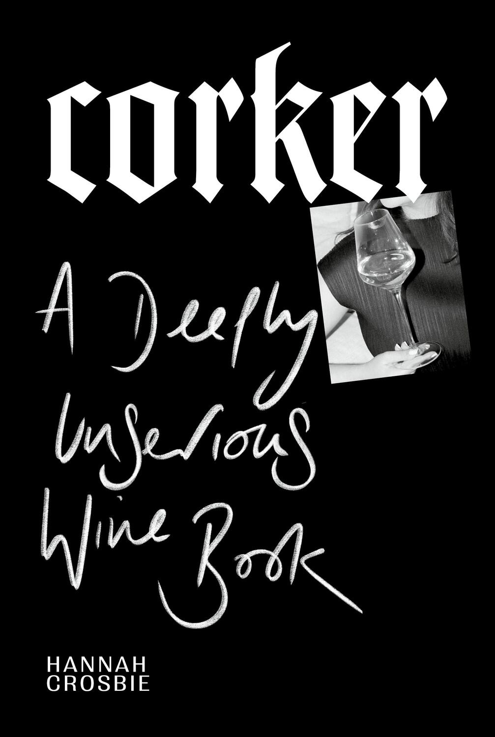 Cover: 9781529913163 | Corker | A Deeply Unserious Wine Book | Hannah Crosbie | Buch | 2024