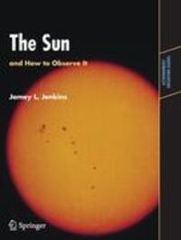 Cover: 9780387094977 | The Sun and How to Observe It | Jamey L. Jenkins | Taschenbuch | XIV