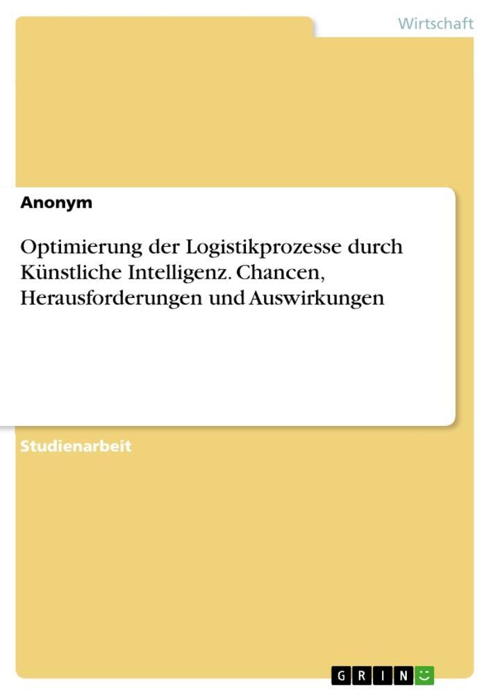 Cover: 9783346926777 | Optimierung der Logistikprozesse durch Künstliche Intelligenz....