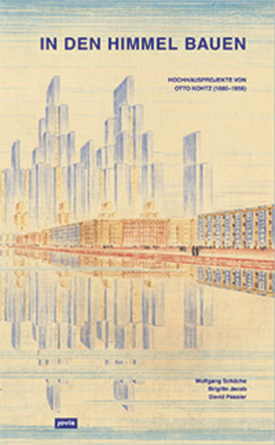 Cover: 9783939633679 | In den Himmel bauen | Hochhausprojekte von Otto Kohtz (1880-1956)