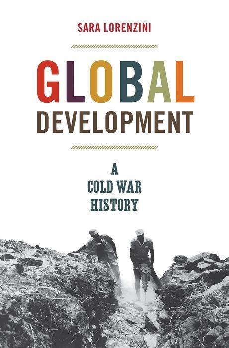 Cover: 9780691180151 | Global Development | A Cold War History | Sara Lorenzini | Buch | 2019