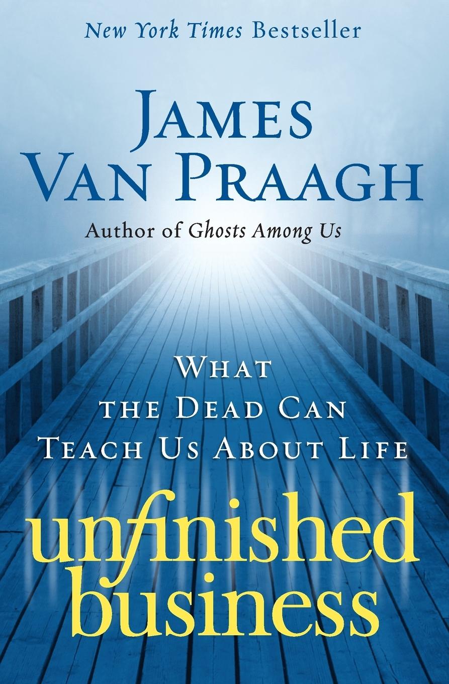 Cover: 9780061778155 | Unfinished Business | What the Dead Can Teach Us about Life | Praagh