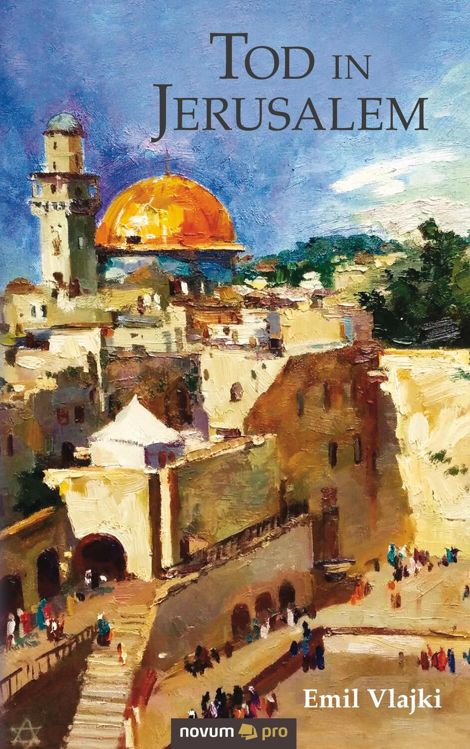 Cover: 9783990648254 | Tod in Jerusalem | Emil Vlajki | Taschenbuch | Novum