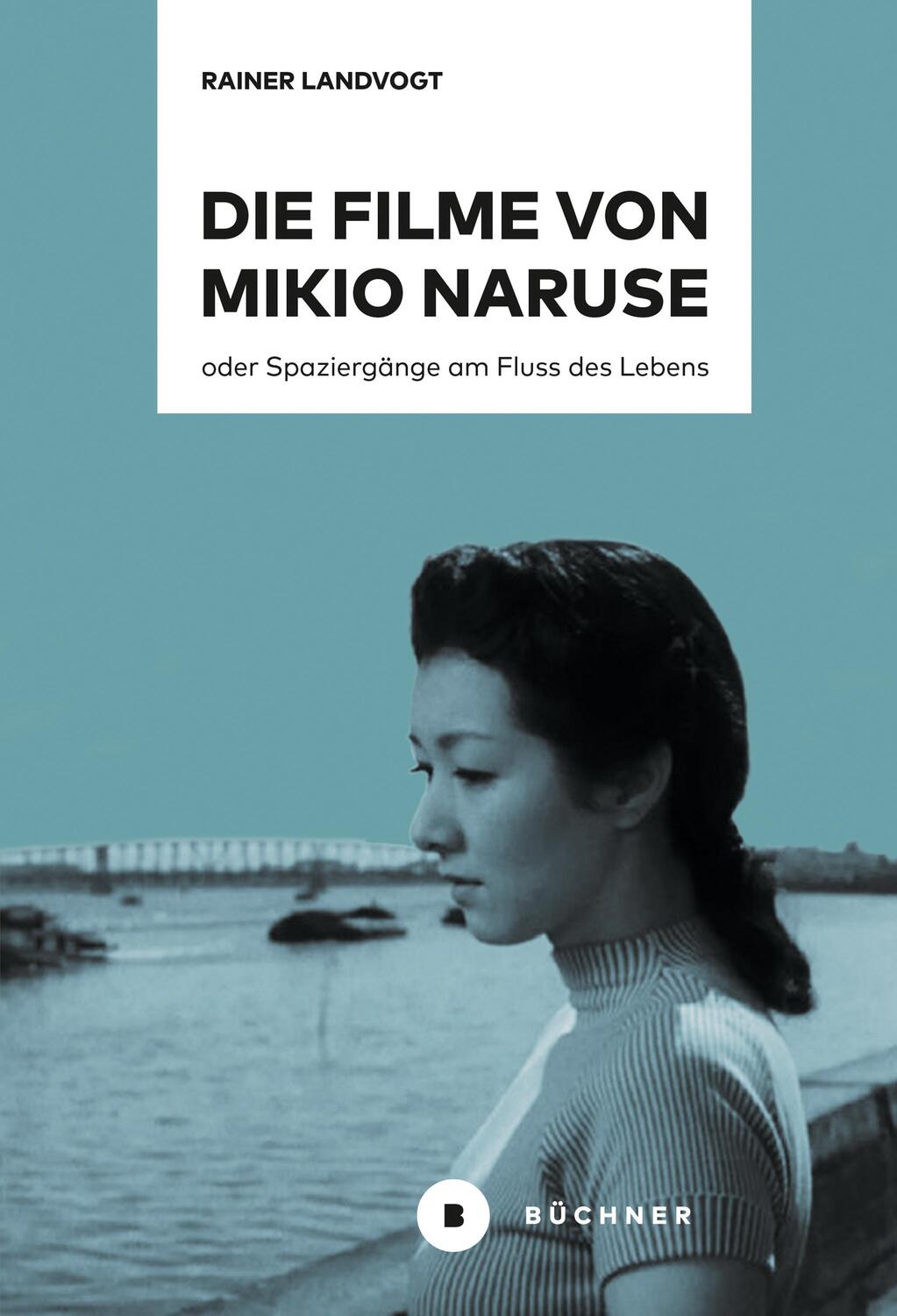 Cover: 9783963173486 | Die Filme von Mikio Naruse | oder Spaziergänge am Fluss des Lebens