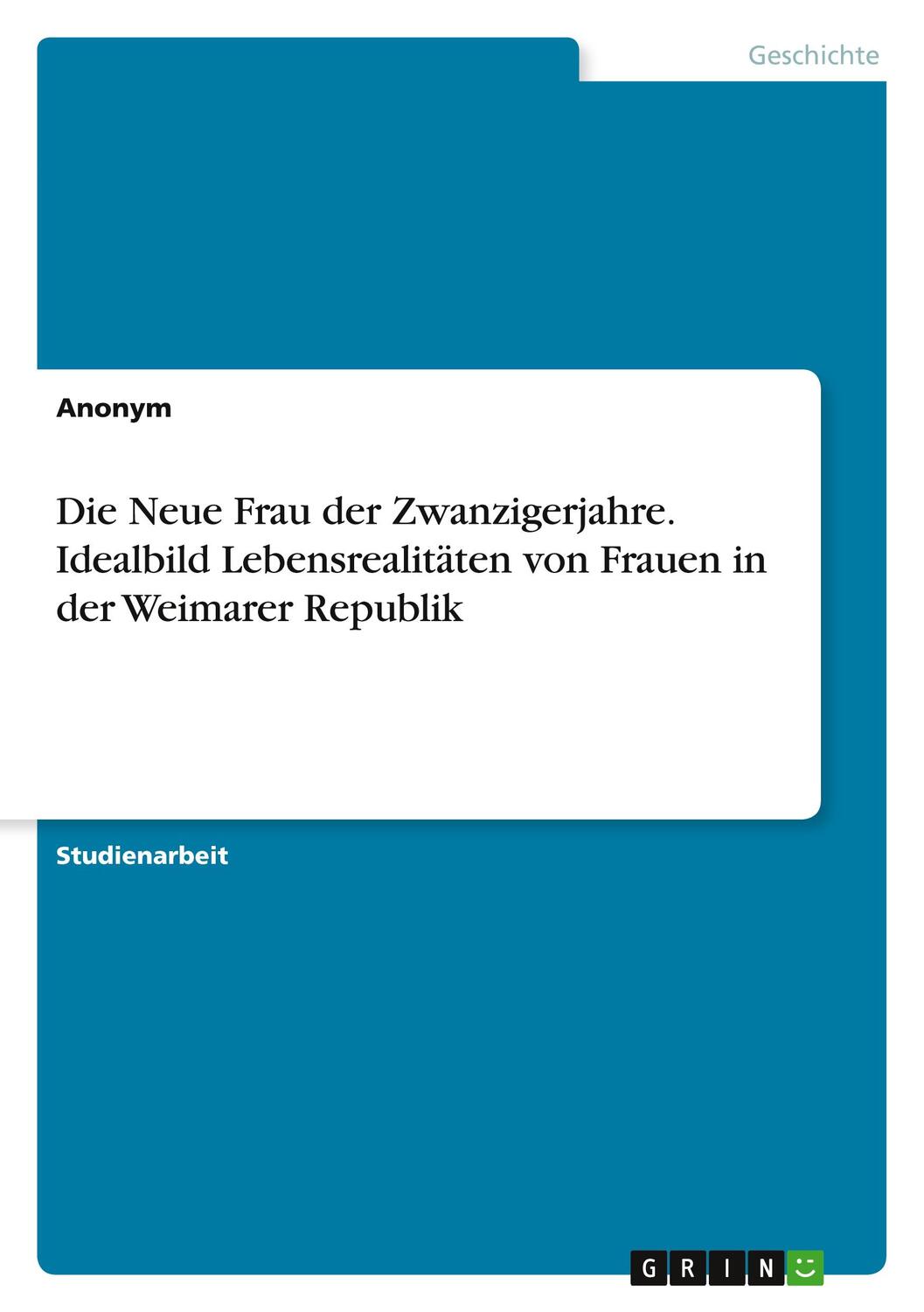 Cover: 9783668944428 | Die Neue Frau der Zwanzigerjahre. Idealbild Lebensrealitäten von...