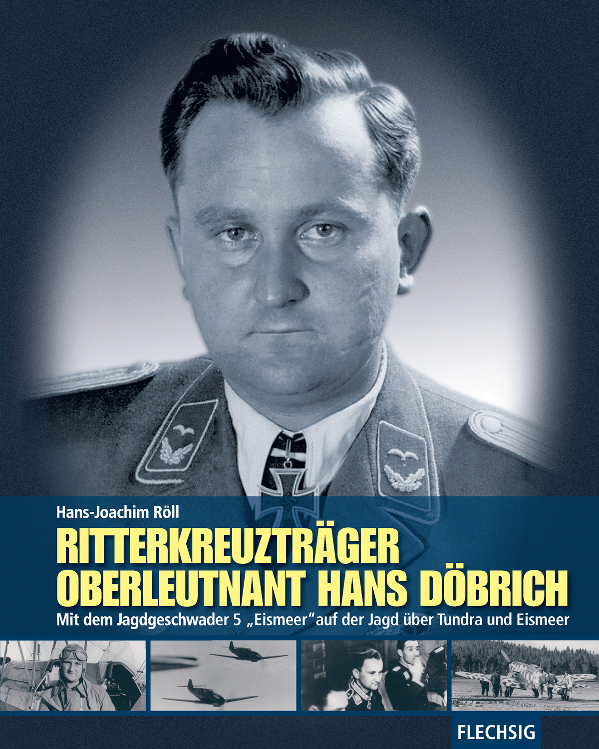 Cover: 9783803500526 | Ritterkreuzträger Oberleutnant Hans Döbrich | Hans-Joachim Röll | Buch